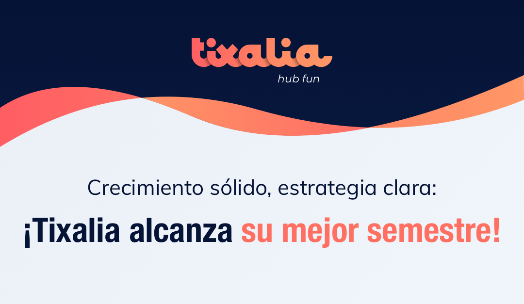 Tixalia bate su récord de ventas el primer semestre de 2025
